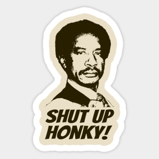 Shut Up Honky! Sticker